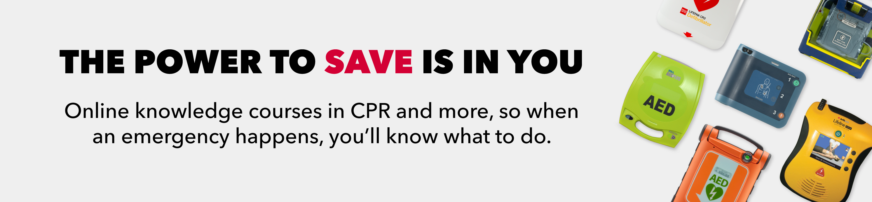 Online knowledge courses in CPR and more, so when an emergency happens, you'll know what to do.